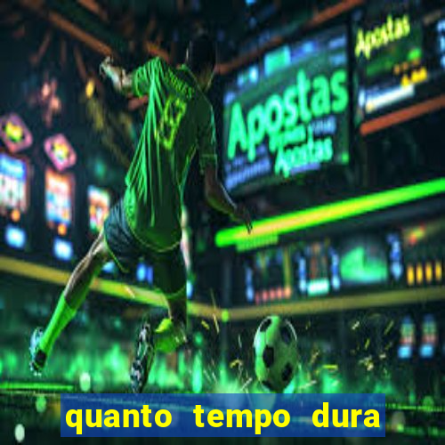 quanto tempo dura o efeito do mel do amor